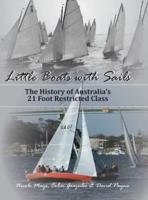 Little Boats with Sails: The History of Australia's 21 Foot Restricted Class