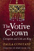 The Votive Crown: Coin and Corruption are King