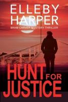 Hunt for Justice: Bram Carver Thriller