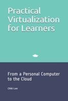 Practical Virtualization for Learners