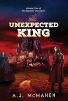 The Unexpected King: Volume Two of the Raspero Chronicles