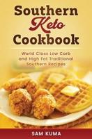 Southern Keto Cookbook: World Class High Fat and Low Carb Southern Recipes