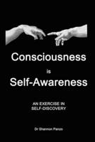Consciousness is Self-Awareness: An Exercise in Self-Discovery