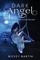 Dark Angel: Book 2 of The Given Trilogy