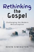 Rethinking The Gospel: Challenging the Modern Misconception