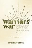 Warriors' War: Healing the Battle With Trauma and PTSD