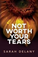 Not Worth Your Tears