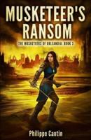 Musketeer's Ransom: The Musketeer's of Orleandia Book 3