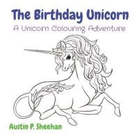 The Birthday Unicorn: A Unicorn Colouring Adventure