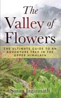 The Valley of Flowers: The Ultimate Guide to an Adventure Trek in the Upper Himalaya