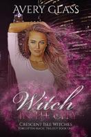 Witch in the City: Forbidden Magic Trilogy Book One