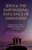 Jesus and The Empowering Influence of Friendship