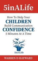 5inALife: How to help your children build communication confidence five minutes at a time