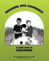 Dreaming Into Community: A Guide Book to Worldwork