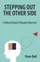 Stepping Out the Other Side: Finding Purpose Through Adversity
