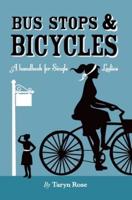 Bus Stops & Bicycles, A Handbook for Single Ladies
