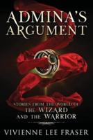 Admina's Argument: Stories From The World of The Wizard and The Warrior