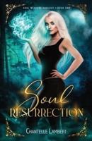 Soul Resurrection (Soul Weavers Duology Book One)