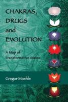 CHAKRAS, DRUGS AND EVOLUTION : A Map of Transformative States
