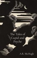 The Tales of Cupid and Psyche