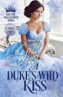 A Duke's Wild Kiss: Large Print