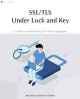 SSL/TLS Under Lock and Key: A Guide to Understanding SSL/TLS Cryptography