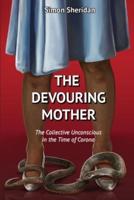 The Devouring Mother: The Collective Unconscious in the Time of Corona