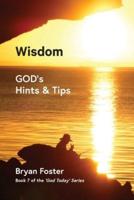 Wisdom: GOD's Hints and Tips