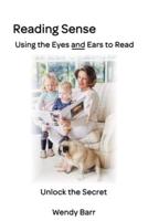 Reading Sense:: Using the Eyes and Ears to Read