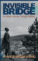 Invisible Bridge:An African Journey through Cultures