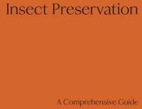 Insect Preservation: A Comprehensive Guide