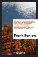 Cowboy Life on the Sidetrack; Being an Extremely Humorous and Sarcastic Story of the Trials and Tribulations Endured by a Party of Stockmen Making a Shipment from the West to the East