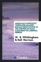 Anglican Catholicity Vindicated Against Roman Innovations