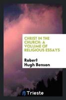 Christ in the church: a volume of religious essays