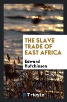 The Slave Trade of East Africa