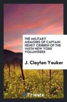 The Military Memoirs of Captain Henry Cribben of the 140th New York Volunteers
