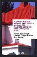 Aldine Language Method, Part Three: A Manual for Teachers Using the Third Language Book