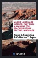 Aldine Language Method, Part Two. A Manual for Teachers Using Second Language