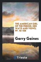 The American Girl of the Period: Her Ways and Views; pp. 10-158