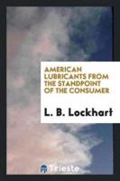 American Lubricants from the Standpoint of the Consumer
