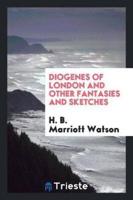 Diogenes of London and Other Fantasies and Sketches