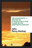 The Anarchists; A Picture of Civilization at the Close of the Nineteenth Century