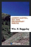 Andrew Marvell, 1621-1678, Tercentenary Tributes ..