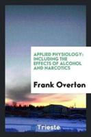 Applied Physiology: Including the Effects of Alcohol and Narcotics