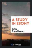 A Study in Ebony
