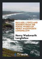 Ballads, Lyrics and Sonnets from the Poetic Works of Henry Wadsworth Longfellow