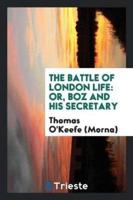 The Battle of London Life: Or, Boz and His Secretary