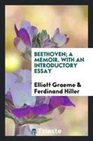 Beethoven; A Memoir. With an Introductory Essay