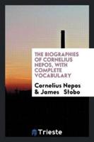 The Biographies of Cornelius Nepos, With Complete Vocabulary