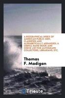 A biographical index of American public men, classified and alphabetically arranged; a useful hand-book and check list for autograph collectors, librarians, etc.